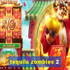 tequila zombies 2